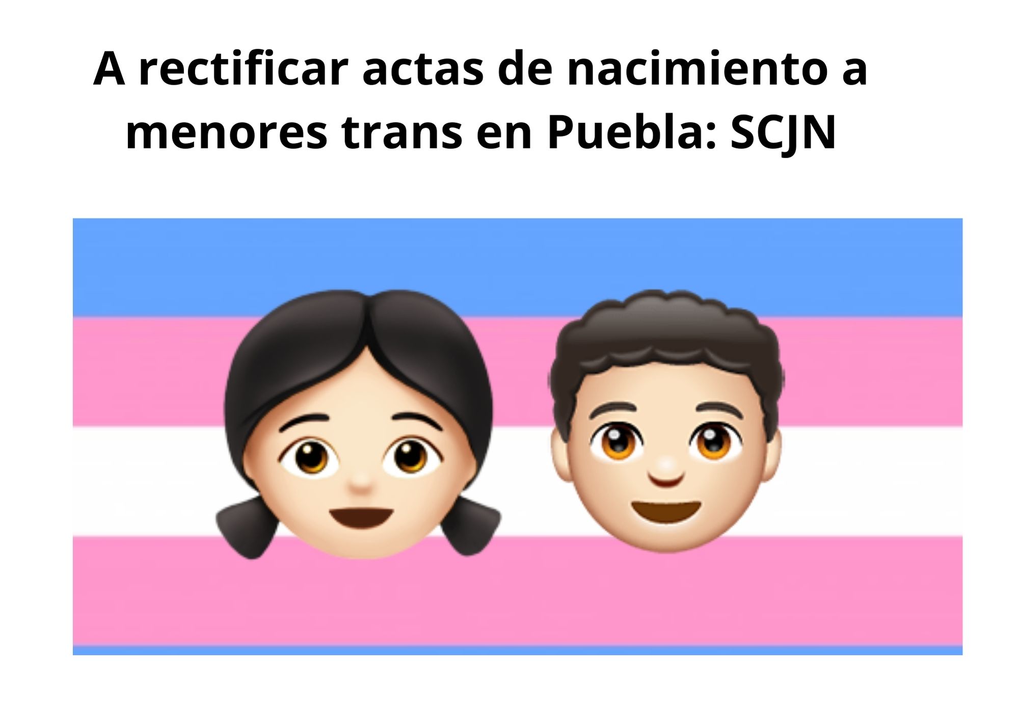 SCJN fija plazo de un año a Puebla para rectificar actas de nacimiento a menores trans