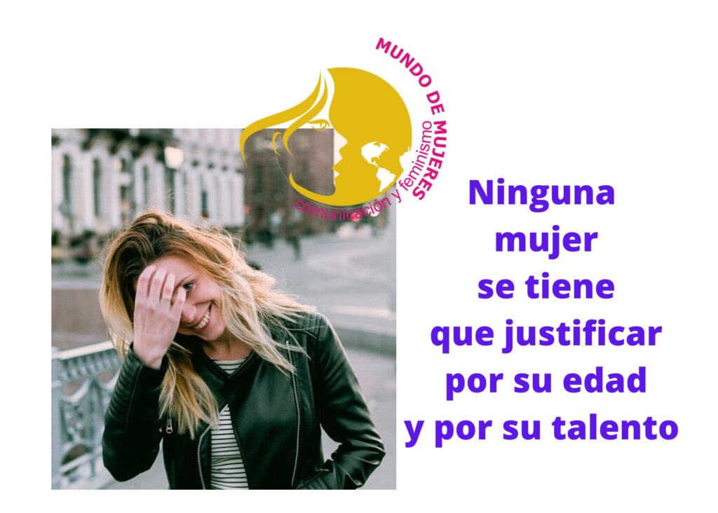 Ninguna mujer se tiene que justificar por su edad o por su talento