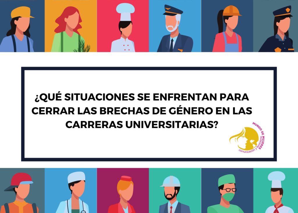 ¿Qué situaciones se enfrentan para cerrar las brechas de género en las carreras universitarias?