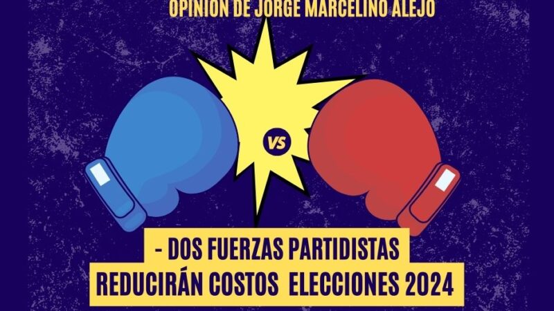 Dos Fuerzas Partidistas Reducirán Costos de Elecciones