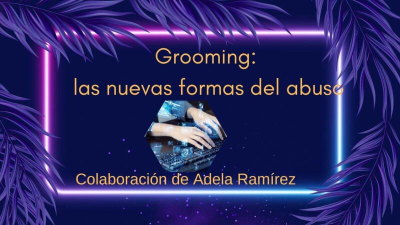 Grooming: las nuevas formas del abuso