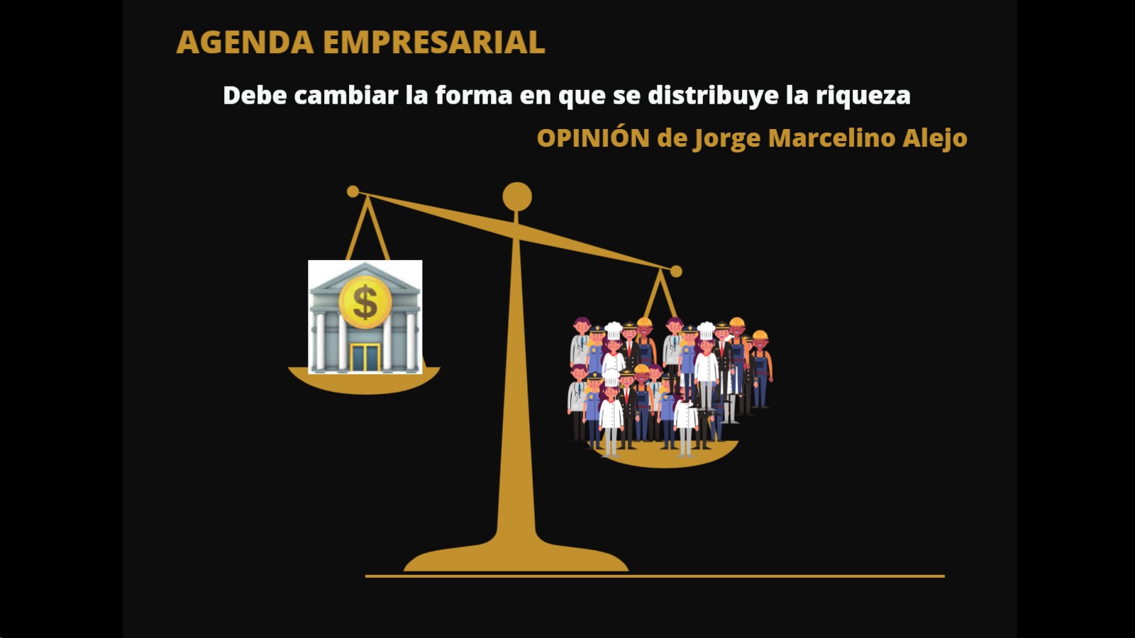 – Debe cambiar la forma en que se distribuye la riqueza