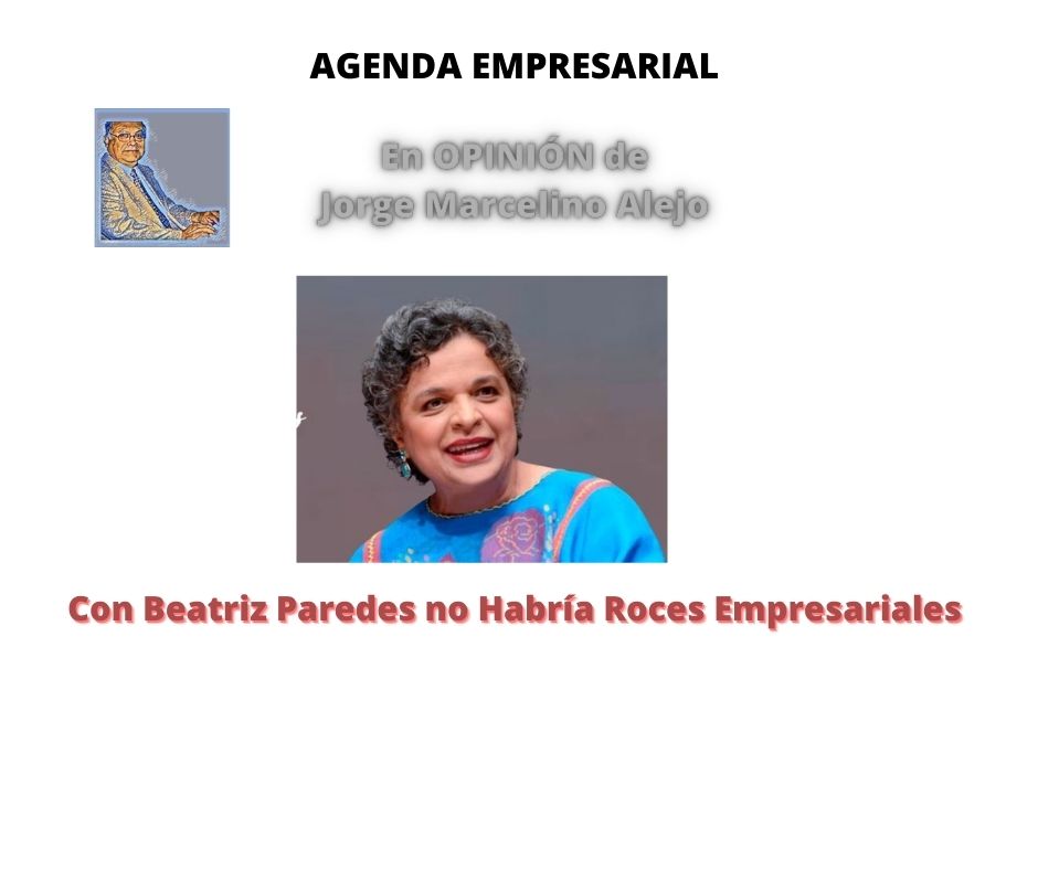 Con Beatriz Paredes no Habría Roces Empresariales