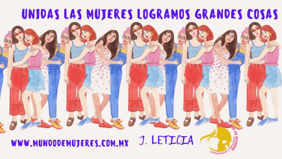 Cada vez que se juntan la mujeres, es para mejorar el mundo, el tuyo y el mío