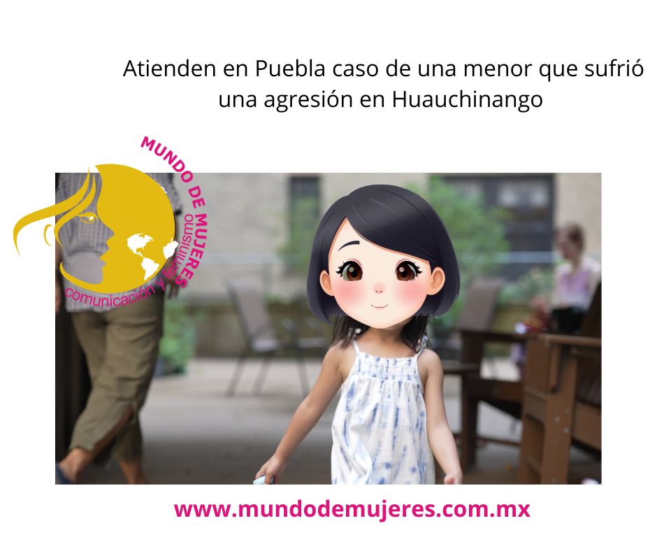 Atienden caso de una menor que sufrió una agresión en Huauchinango en Puebla